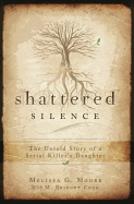 Shattered Silence: The Untold Story of a Serial Killer's Daughter
