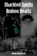 Shattered Spirits, Broken Hearts