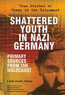 Shattered Youth in Nazi Germany: Primary Sources from the Holocaust
