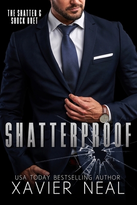 Shatterproof: A Friends to Lovers Forced Proximity Bodyguard Romance: (The Shatter & Shock Duet #1) - Neal, Xavier