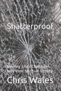 Shatterproof: Meeting Life's Challenges with Your Spiritual Identity