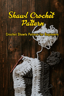 Shawl Crochet Pattern: Crochet Shawls Pattern for Beginners: Shawl Crochet Tutorials