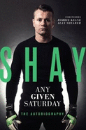 Shay: Any Given Saturday: The Autobiography