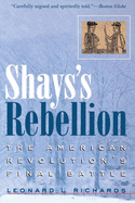 Shay's Rebellion: The American Revolution's Final Battle