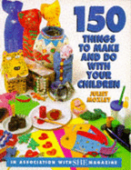 "She" 150 Things to Make and Do with Your Children