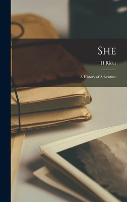 She: A History of Adventure - Haggard, H Rider 1856-1925