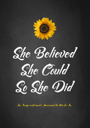 She Believed She Could So She Did - An Inspirational Journal to Write In