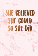 She believed she could so she did: Beautiful marble inspirational quote notebook &#9733; Personal notes &#9733; Daily diary &#9733; Office supplies 6 x 9 - Regular size notebook 120 pages College ruled