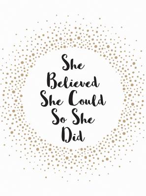 She Believed She Could So She Did: Inspirational Quotes for Women - Publishers, Summersdale