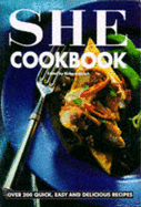She Cookbook: Over 200 Quick, Easy and Delicious Recipes