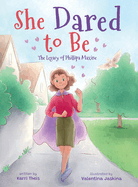 She Dared to Be: The Legacy of Phillipa Maxine