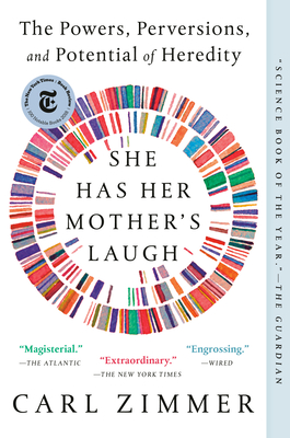 She Has Her Mother's Laugh: The Powers, Perversions, and Potential of Heredity - Zimmer, Carl