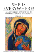 She Is Everywhere! Volume 3: An Anthology of Writings in Womanist/Feminist Spirituality