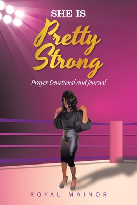 She Is Pretty Strong: Prayer Devotional and Journal - Mainor, Royal