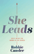 She Leads: God's Intent for Women in the Church