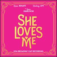 She Loves Me [2016 Broadway Cast Recording] - Laura Benanti/Zachary Levi/Jane Krakowski