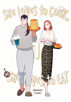 She Loves to Cook, and She Loves to Eat, Vol. 1 - Yuzaki, Sakaomi, and Cook, Caleb (Translated by), and Christie, Phil