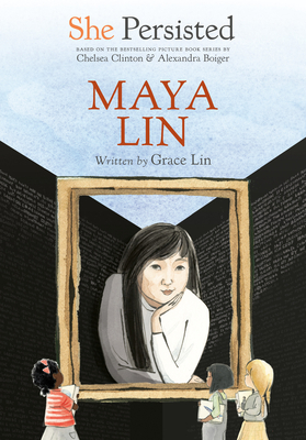 She Persisted: Maya Lin - Lin, Grace, and Clinton, Chelsea