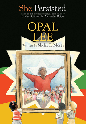 She Persisted: Opal Lee - Moses, Shelia P, and Clinton, Chelsea