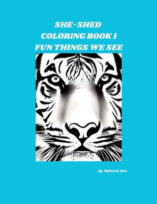 She-Shed Coloring Book 1: Fun Things We See - Rae, Rebecca