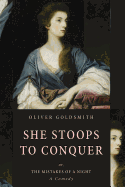 She Stoops to Conquer: Or, the Mistakes of a Night (a Comedy)