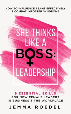 She Thinks Like a Boss: Leadership - Roedel, Jemma