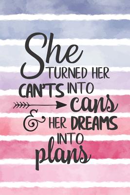 She Turned Her Can'ts Into Cans and Her Dreams Into Plans: Watercolor striped journal inspirational graduation gift idea perfect for any high school or college graduate! Create a graduation advice book or gift them a blank lined journal! - Emporium, Journal