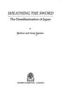 Sheathing the Sword: Demilitarization of Japan