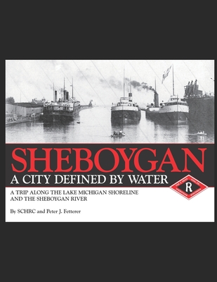 Sheboygan, A City Defined by Water - Research Center, Sheboygan County Histor