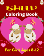 SHEEP Coloring Book For Girls Ages 8-12: A Best Farm Animal Coloring Book with sheep and lamb Lover (Cool Gift For Girls)