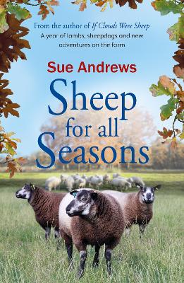 Sheep For All Seasons: A tale of lambs, sheepdogs and new adventures on the farm - Andrews, Sue