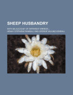 Sheep Husbandry; With an Account of Different Breeds