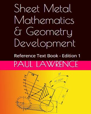 Sheet Metal Mathematics and Geometry Development: Reference Text Book - Lawrence, Paul