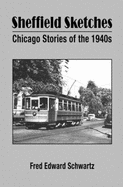 Sheffield Sketches Chicago Stories of the 1940s