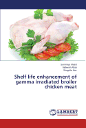 Shelf Life Enhancement of Gamma Irradiated Broiler Chicken Meat
