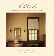 Shell Castle: Portrait of a North Carolina House - Matheson, Elizabeth (Photographer), and Bishir, Catherine W (Afterword by)
