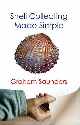 Shell Collecting Made Simple - Saunders, Graham