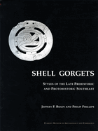 Shell Gorgets: Styles of the Late Prehistoric and Protohistoric Southeast