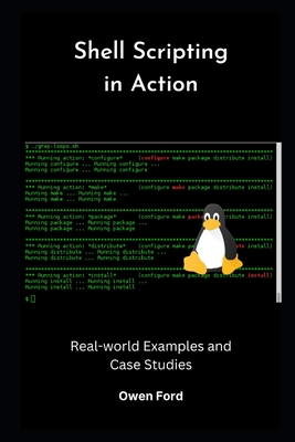 Shell Scripting in Action: Real-world Examples and Case Studies - Ford, Owen