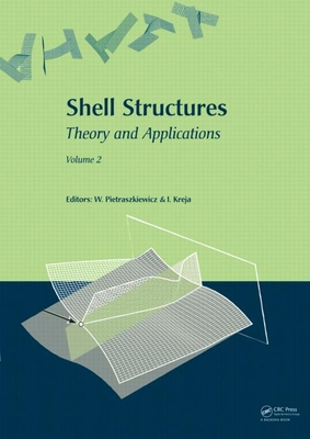 Shell Structures: Theory and Applications (Vol. 2): Proceedings of the 9th SSTA Conference, Jurata, Poland, 14-16 October 2009 - Pietraszkiewicz, Wojciech (Editor), and Kreja, Ireneusz (Editor)