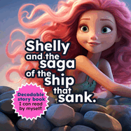 Shelly and the saga of the ship that sank: Decodable story book - I can read by myself!