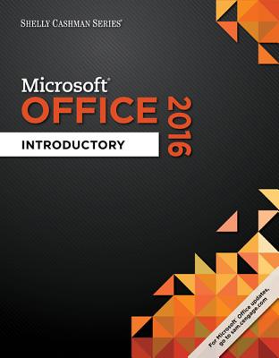Shelly Cashman Microsoft Office 2016: Introductory - Freund, Steven M, and Hoisington, Corinne L, and Last, Mary Z