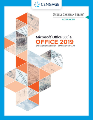 Shelly Cashman Series Microsoft Office 365 & Office 2019 Advanced - Cable, Sandra, and Freund, Steven M, and Monk, Ellen
