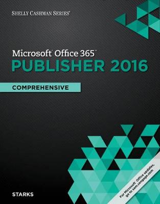Shelly Cashman Series Microsoft Office 365 & Publisher 2016: Comprehensive, Loose-Leaf Version - Starks, Joy L
