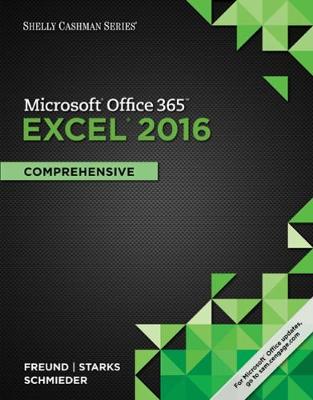 Shelly Cashman Series MicrosoftOffice 365 & Excel 2016: Comprehensive - Freund, Steven, and Starks, Joy, and Schmieder, Eric