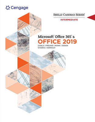 Shelly Cashman Series Microsoftoffice 365 & Office 2019 Intermediate - Cable, Sandra, and Freund, Steven M, and Monk, Ellen