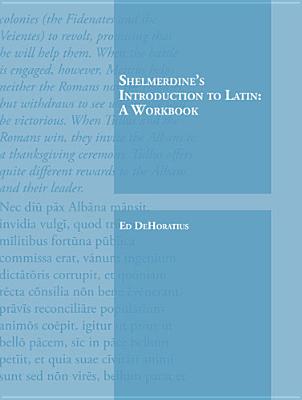 Shelmerdine's Introduction to Latin: A Workbook - Dehoratius, Ed