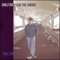 Shelter from the Smoke - Bill Fox