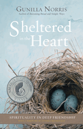 Sheltered in the Heart: Spirituality in Deep Friendship
