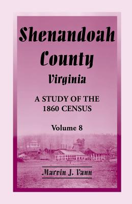 Shenandoah County, Virginia: A Study of the 1860 Census, Volume 8 - Vann, Marvin J